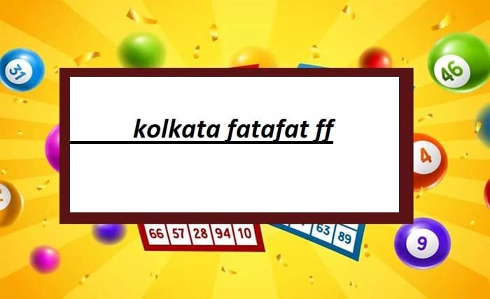 kolkata fatafat ff